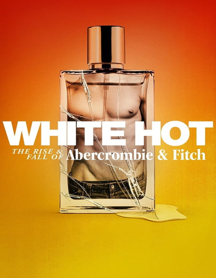 ดูหนังออนไลน์ White Hot The Rise & Fall of Abercrombie & Fitch (2022) แบรนด์รุ่งสู่แบรนด์ร่วง